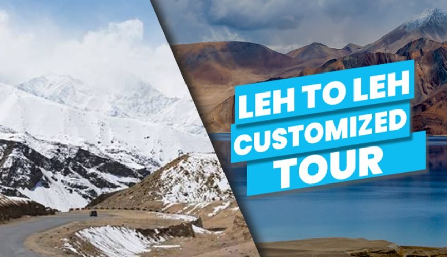 Leh to Leh Customized Tour -06D/05N-2022